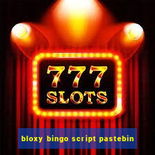 bloxy bingo script pastebin